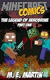 The Legend of Minecraft Herobrine (Legend of Herobrine Minecraft Comics Book 1)
