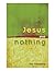 Jesus Plus Nothing