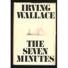 The Seven Minutes A Novel By Irving Wallace