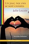 Un jour, nos vies se sont croisées by Julie Lezzie