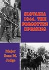 Slovakia 1944. The Forgotten Uprising