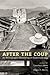 After the Coup: An Ethnogra...