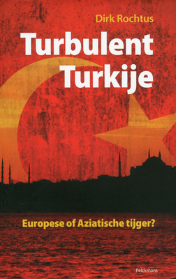 Turbulent Turkije: Europese of Aziatische tijger?