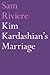 Kim Kardashian's Marriage by Sam Riviere