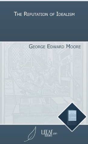 The Refutation of Idealism (Kindle Edition)