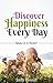Discover Happiness Everyday - Make It A Habit! by Judy Evans