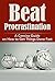 Beat Procrastination: A Concise Guide to Get Things Done Fast (Get things done, Get things done faster, procrastination cure, procrastination habits, procrastination becoming a doer,)