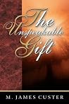 The Unspeakable Gift The Unspeakable Gift