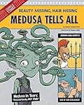 Medusa Tells All: Beauty Missing, Hair Hissing (The Other Side of the Myth)