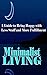 Minimalist Living: A Guide to Being Happy With Less Stuff and More Fulfillment (Minimalism, Minimalist, Living, Health, Happiness, Decluttering)