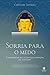 Sorria para o medo: O despertar do autêntico coração da coragem (Portuguese Edition)