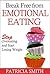 Break Free From Emotional Eating by Patricia Smith
