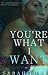You're What I Want (Y.A Series Book 4)