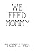 We Feed Mommy