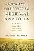 Foodways and Daily Life in Medieval Anatolia by Nicolas Trépanier