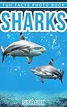 Sharks: Wonderful Pictures and Fascinating Facts Book for Kids About the Life of Sharks