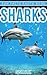 Sharks: Wonderful Pictures and Fascinating Facts Book for Kids About the Life of Sharks
