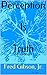 Perception Is Truth: (Part One) (The Perception Book 3)