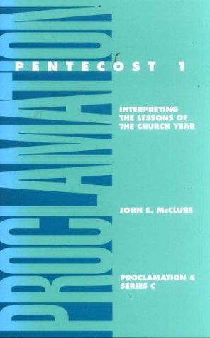 Pentecost One: Interpreting the Lessons of the Church Year, Series C