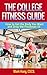 The College Fitness Guide by Mark Hung