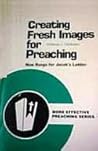 Creating Fresh Images for Preaching: New Rungs for Jacob's Ladder