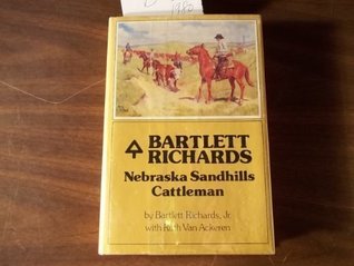 Bartlett Richards: Nebraska Sandhills Cattleman (Hardcover)