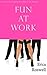 Fun at Work 3-Story Collection Bundle (Group, BDSM, Billionaire): Three Stories on Exploring the Boundaries of Work Relationships