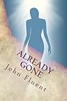 Already Gone by John Fluent