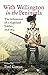 With Wellington in the Peninsula: The Adventures of a Highland Soldier, 1808-1814