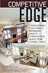 Competitive Edge: Transforming Your Home & Maximizing Profits Through Real World Home Staging Cases.