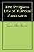 The Religious Life of Famous Americans