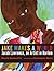 Jake Makes a World: Jacob Lawrence, A Young Artist in Harlem: A Picture Book