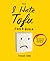 The I Hate Tofu Cookbook: 3...