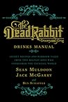 The Dead Rabbit Drinks Manual by Sean Muldoon The Dead Rabbit Drinks Manual by Sean Muldoon