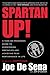 Spartan Up!: A Take-No-Prisoners Guide to Overcoming Obstacles and Achieving Peak Performance in Life – Motivation and Practical Advice from the Spartan Race Founder
