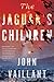 The Jaguar's Children: A Heartbreaking Literary Tale of Immigration, Survival, and Illegal Border-Crossing from Oaxaca, Mexico