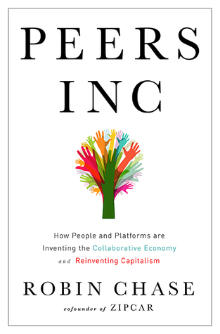 Peers Inc: How People and Platforms Are Inventing the Collaborative Economy and Reinventing Capitalism (Hardcover)
