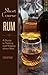 Short Course in Rum: A Guid...