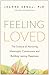 Feeling Loved: The Science of Nurturing Meaningful Connections and Building Lasting Happiness