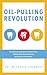 Oil Pulling Revolution: The Natural Approach to Dental Care, Whole-Body Detoxification and Disease Prevention