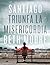 Santiago: Triunfa La Misericordia (Spanish Edition)