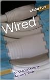 Wired: Dr Charlie Manson Mystery Short (Dr Charlie Manson Mystery Shorts Book 3) Wired: Dr Charlie Manson Mystery Short (Dr Charlie Manson Mystery Shorts Book 3)