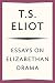 Essays On Elizabethan Drama by T.S. Eliot