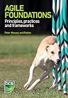 Agile Foundations: Principles, practices and frameworks Agile Foundations: Principles, practices and frameworks
