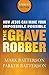 The Grave Robber: How Jesus Can Make Your Impossible Possible