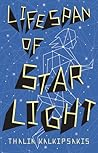 Lifespan of Starlight by Thalia Kalkipsakis