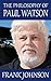 The Philosophy of Paul Watson by Frank   Johnson
