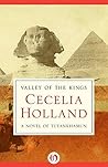 Valley of the Kings by Cecelia Holland Valley of the Kings by Cecelia Holland