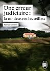 Une erreur judiciaire : la tondeuse et les oeillets (French Edition)