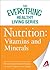 Nutrition: Vitamins and Minerals: The most important information you need to improve your health (The Everything® Healthy Living Series)